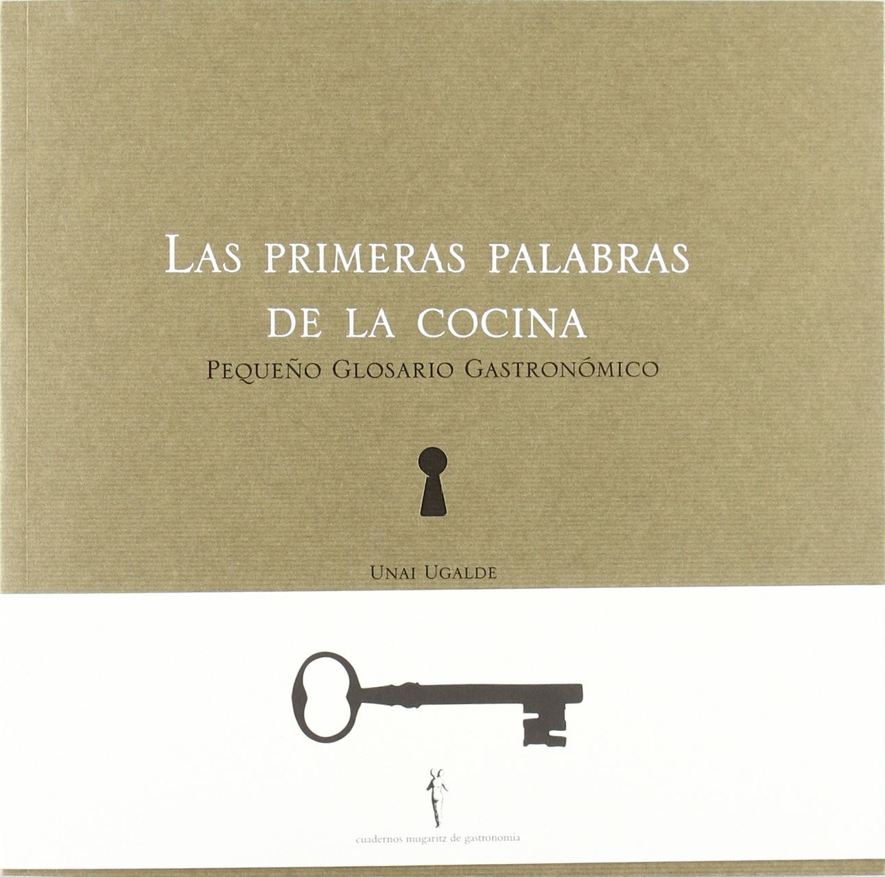 Cuadernos de Mugaritz: Las primeras palabras de la cocina